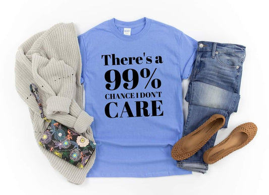 99% Chance I Don't Care